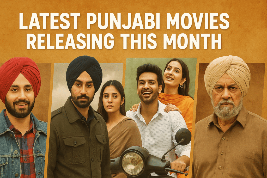 Latest Punjabi Movies Releasing This Month (With Details | ਇਸ ਮਹੀਨੇ ਰਿਲੀਜ਼ ਹੋਣ ਵਾਲੀਆਂ ਨਵੀਆਂ ਪੰਜਾਬੀ ਫਿਲਮਾਂ (ਪੂਰੀ ਜਾਣਕਾਰੀ ਨਾਲ)